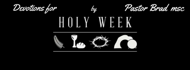 Holy Week By Pastor Brad msc-1